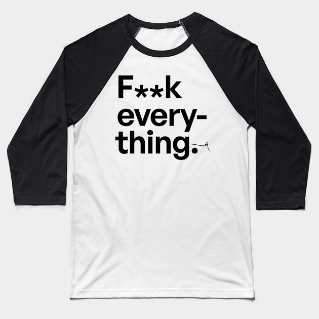 Fk every thing - Very Gee by VSG Baseball T-Shirt by Very Simple Graph